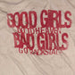 Bad Girls Tee - Limited Edition (Dyed & Distressed)