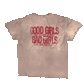 Bad Girls Tee - Limited Edition (Dyed & Distressed)